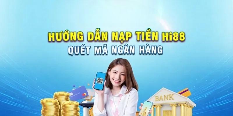 Huong Dan Nap Tien Hi88 Qua Ngan Hang