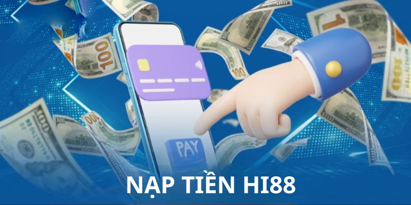 Huong Dan Chi Tiet Cach Nap Tien Hi88