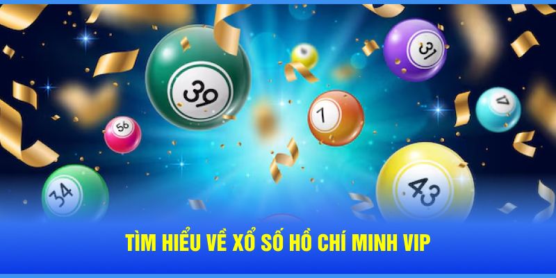 Tim Hieu Ve Xo So Ho Chi Minh Vip Hi88